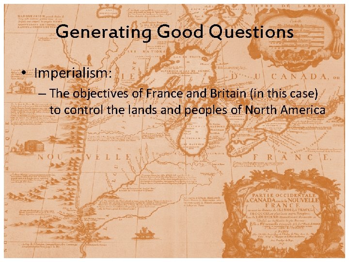 Generating Good Questions • Imperialism: – The objectives of France and Britain (in this