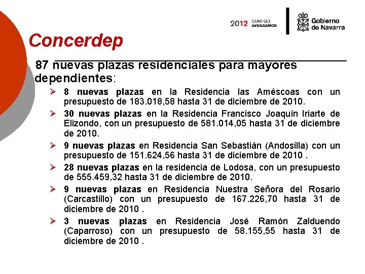 Concerdep 87 nuevas plazas residenciales para mayores dependientes: Ø 8 nuevas plazas en la