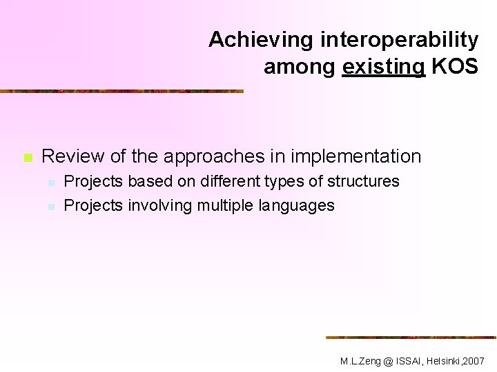 Achieving interoperability among existing KOS n Review of the approaches in implementation n n