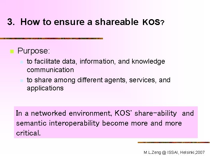 3. How to ensure a shareable KOS? n Purpose: n n to facilitate data,