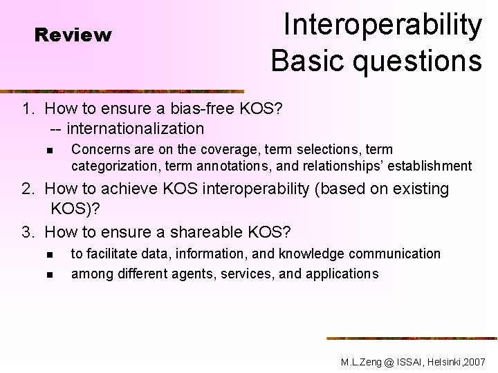Review Interoperability Basic questions 1. How to ensure a bias-free KOS? -- internationalization n