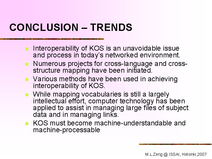 CONCLUSION – TRENDS n n n Interoperability of KOS is an unavoidable issue and