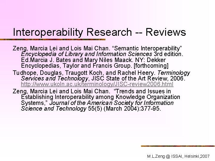 Interoperability Research -- Reviews Zeng, Marcia Lei and Lois Mai Chan. “Semantic Interoperability” Encyclopedia
