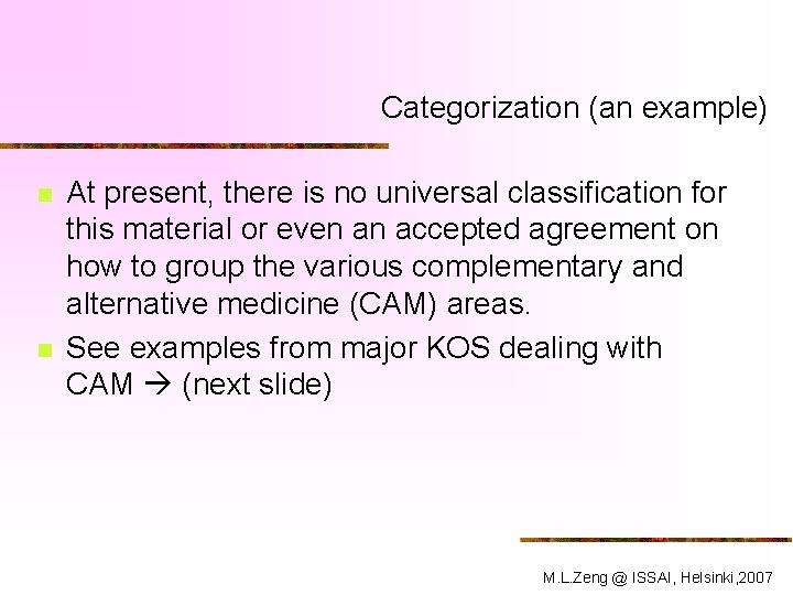 Categorization (an example) n n At present, there is no universal classification for this