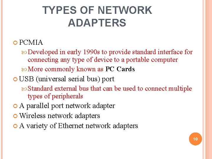 TYPES OF NETWORK ADAPTERS PCMIA Developed in early 1990 s to provide standard interface