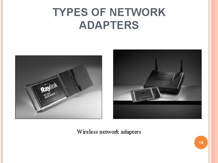 TYPES OF NETWORK ADAPTERS Wireless network adapters 14 