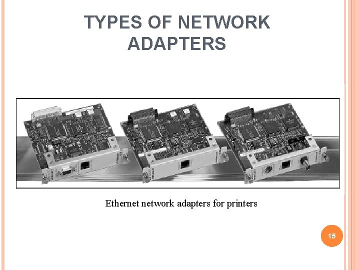 TYPES OF NETWORK ADAPTERS Ethernet network adapters for printers 15 