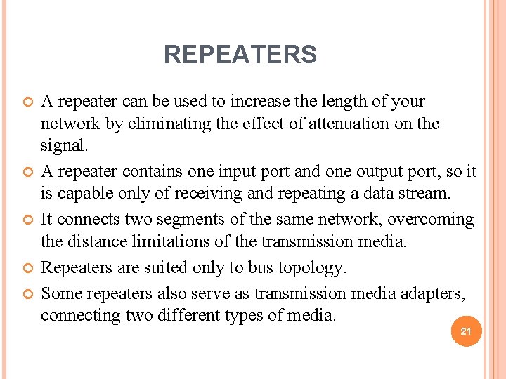REPEATERS A repeater can be used to increase the length of your network by