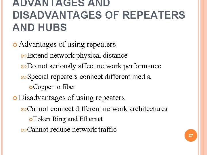 ADVANTAGES AND DISADVANTAGES OF REPEATERS AND HUBS Advantages of using repeaters Extend network physical