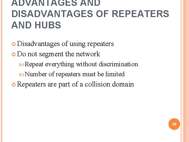 ADVANTAGES AND DISADVANTAGES OF REPEATERS AND HUBS Disadvantages of using repeaters Do not segment
