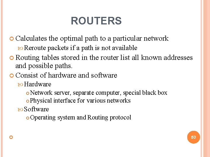 ROUTERS Calculates Reroute the optimal path to a particular network packets if a path