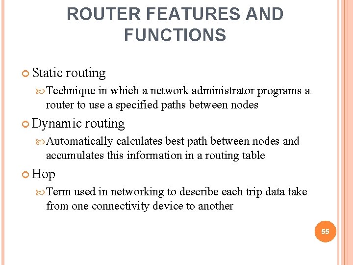 ROUTER FEATURES AND FUNCTIONS Static routing Technique in which a network administrator programs a