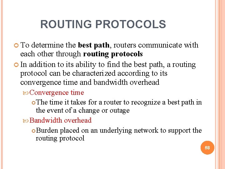 ROUTING PROTOCOLS To determine the best path, routers communicate with each other through routing