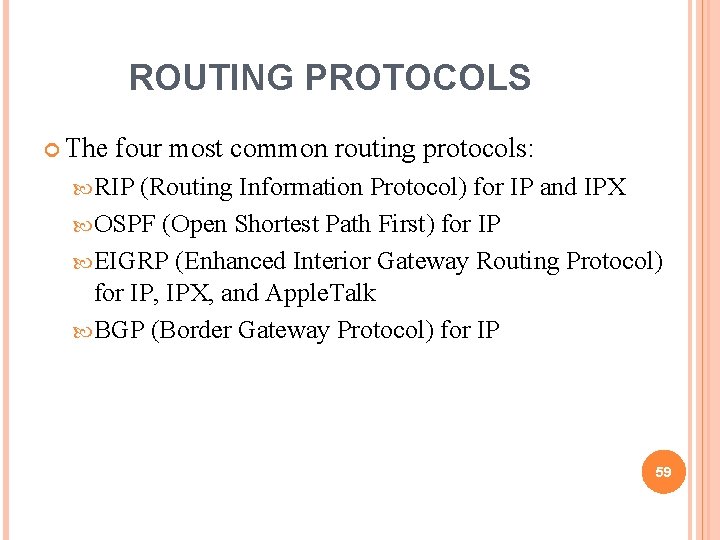 ROUTING PROTOCOLS The four most common routing protocols: RIP (Routing Information Protocol) for IP