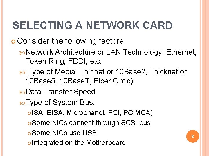 SELECTING A NETWORK CARD Consider the following factors Network Architecture or LAN Technology: Ethernet,