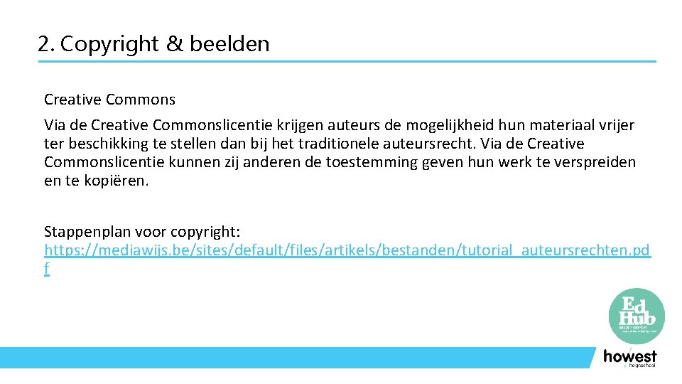 2. Copyright & beelden Creative Commons Via de Creative Commonslicentie krijgen auteurs de mogelijkheid