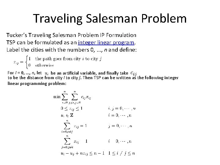 Traveling Salesman Problem Tucker’s Traveling Salesman Problem IP Formulation TSP can be formulated as