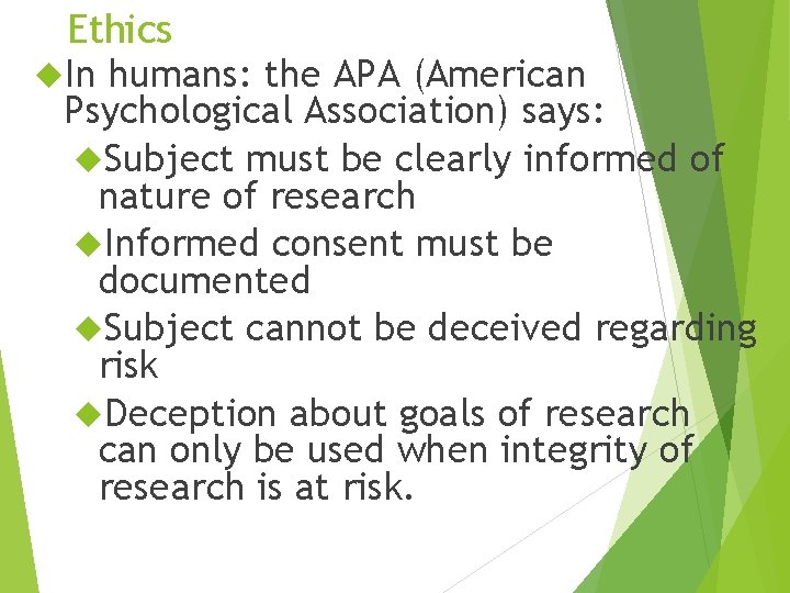 Ethics In humans: the APA (American Psychological Association) says: Subject must be clearly informed