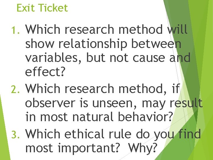 Exit Ticket Which research method will show relationship between variables, but not cause and
