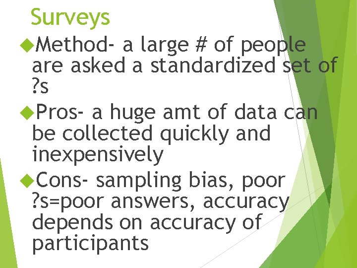 Surveys Method- a large # of people are asked a standardized set of ?