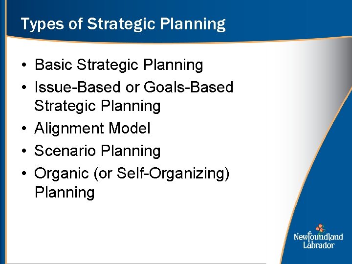 Types of Strategic Planning • Basic Strategic Planning • Issue-Based or Goals-Based Strategic Planning