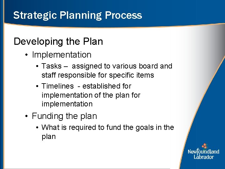 Strategic Planning Process Developing the Plan • Implementation • Tasks – assigned to various