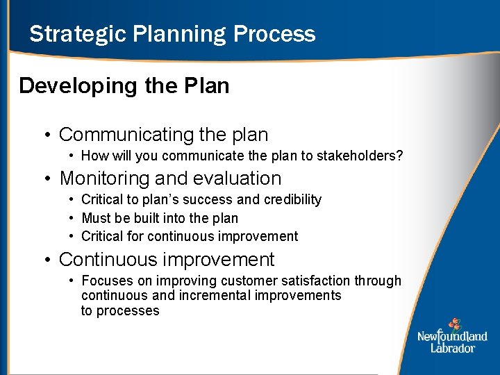 Strategic Planning Process Developing the Plan • Communicating the plan • How will you