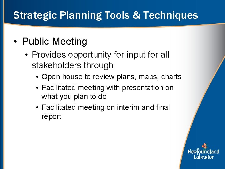 Strategic Planning Tools & Techniques • Public Meeting • Provides opportunity for input for