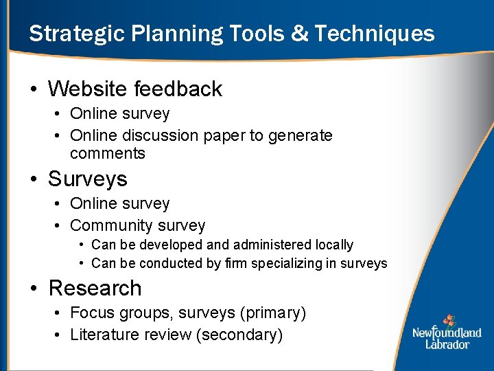 Strategic Planning Tools & Techniques • Website feedback • Online survey • Online discussion