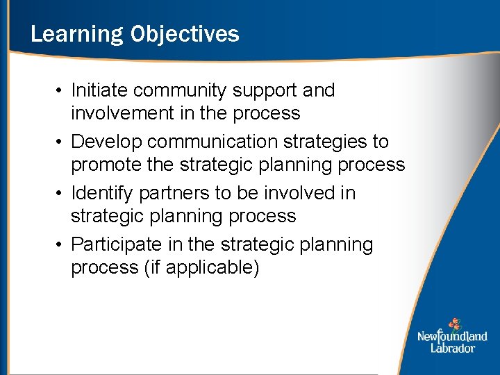 Learning Objectives • Initiate community support and involvement in the process • Develop communication