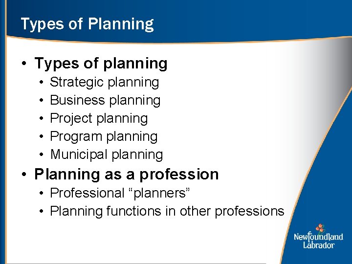 Types of Planning • Types of planning • • • Strategic planning Business planning