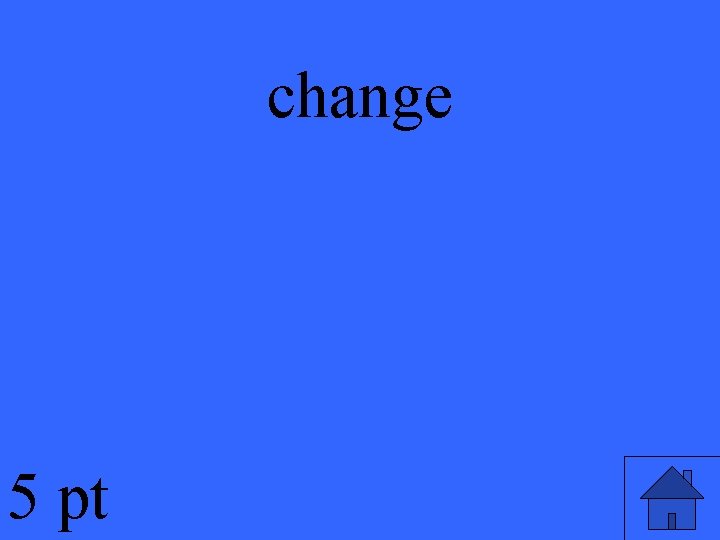 change 5 pt 