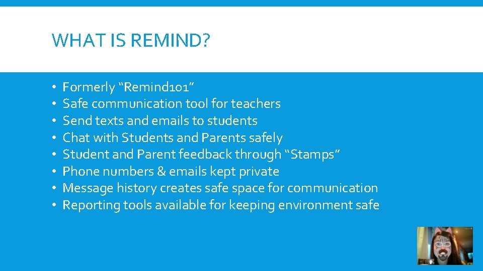 WHAT IS REMIND? • • Formerly “Remind 101” Safe communication tool for teachers Send