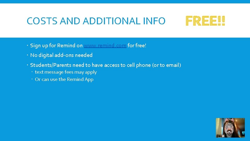 COSTS AND ADDITIONAL INFO Sign up for Remind on www. remind. com for free!