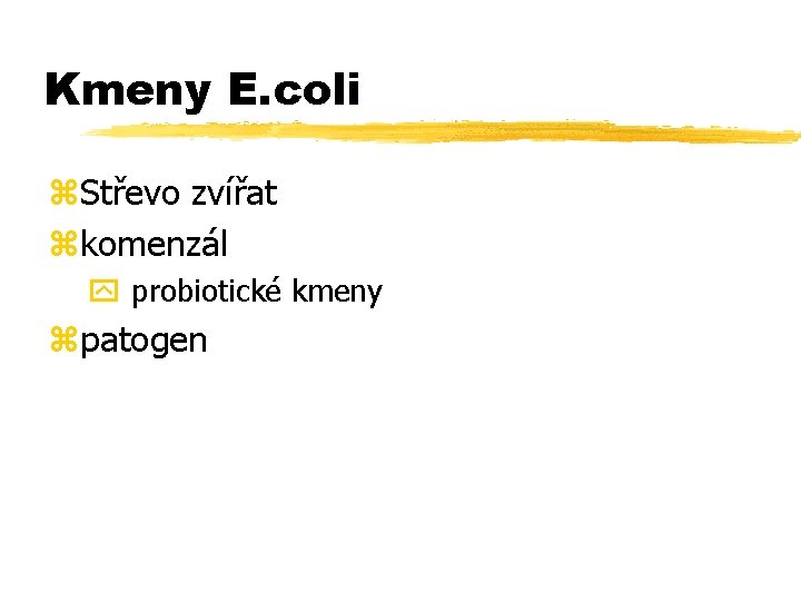 Kmeny E. coli z. Střevo zvířat zkomenzál y probiotické kmeny zpatogen 