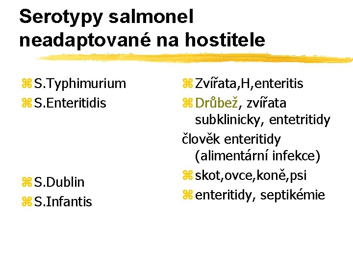 Serotypy salmonel neadaptované na hostitele z S. Typhimurium z S. Enteritidis z S. Dublin