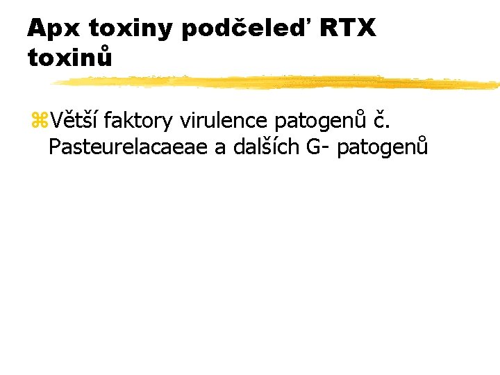 Apx toxiny podčeleď RTX toxinů z. Větší faktory virulence patogenů č. Pasteurelacaeae a dalších