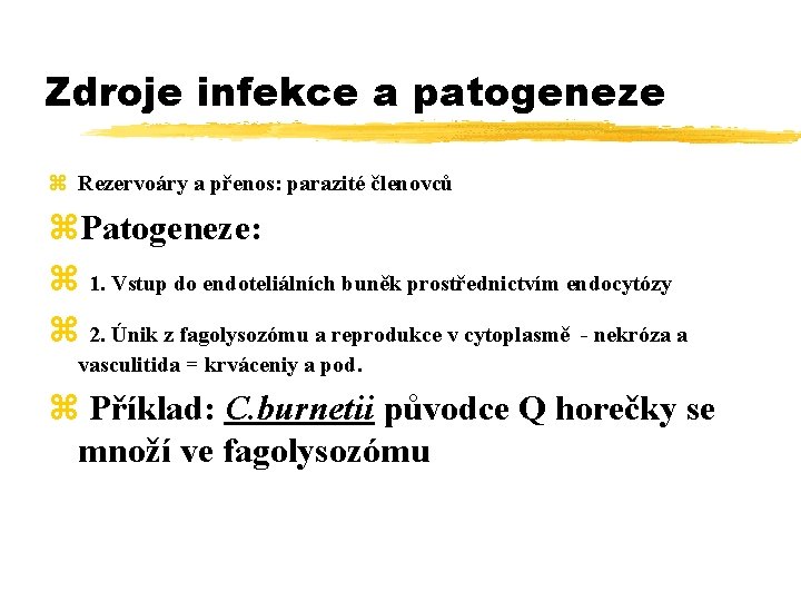 Zdroje infekce a patogeneze z Rezervoáry a přenos: parazité členovců z. Patogeneze: z 1.