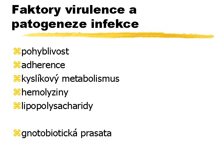 Faktory virulence a patogeneze infekce zpohyblivost zadherence zkyslíkový metabolismus zhemolyziny zlipopolysacharidy zgnotobiotická prasata 