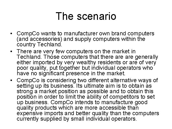 The scenario • Comp. Co wants to manufacturer own brand computers (and accessories) and