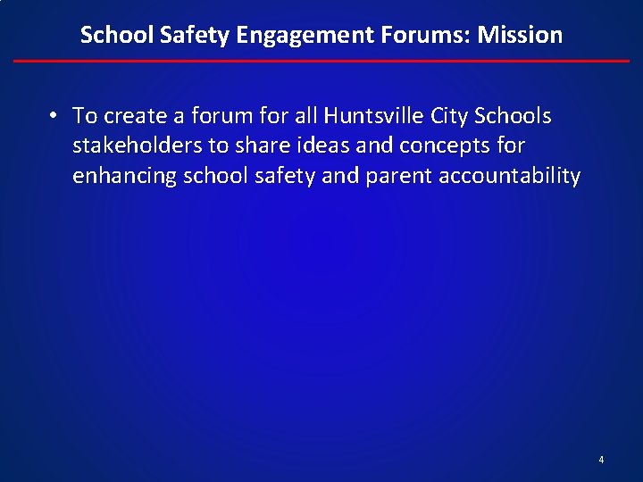 School Safety Engagement Forums: Mission • To create a forum for all Huntsville City