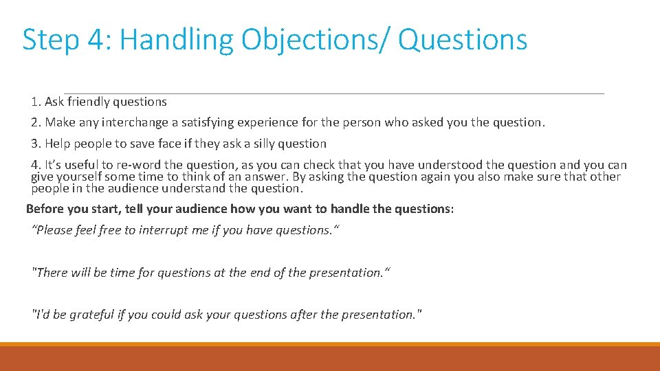 Step 4: Handling Objections/ Questions 1. Ask friendly questions 2. Make any interchange a