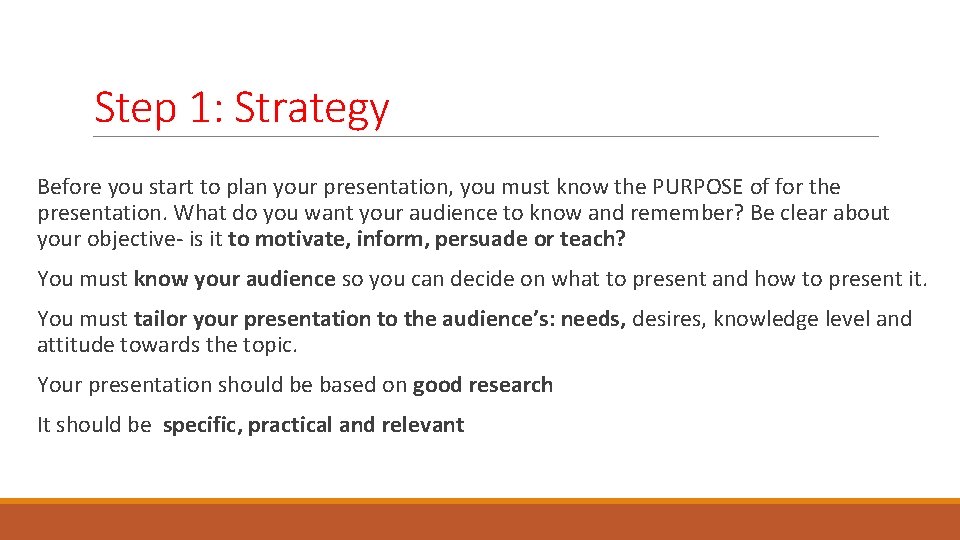 Step 1: Strategy Before you start to plan your presentation, you must know the