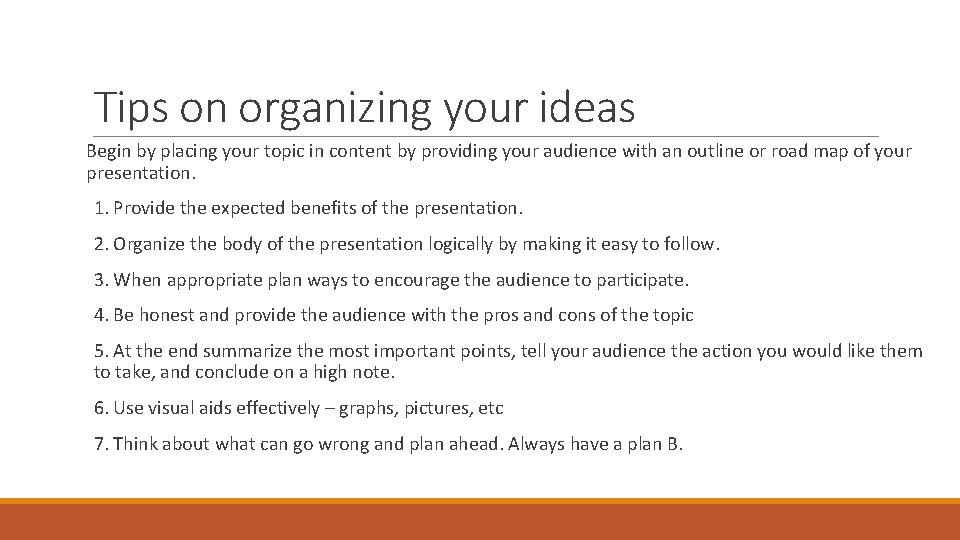 Tips on organizing your ideas Begin by placing your topic in content by providing