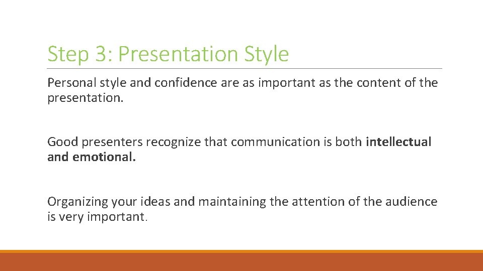Step 3: Presentation Style Personal style and confidence are as important as the content