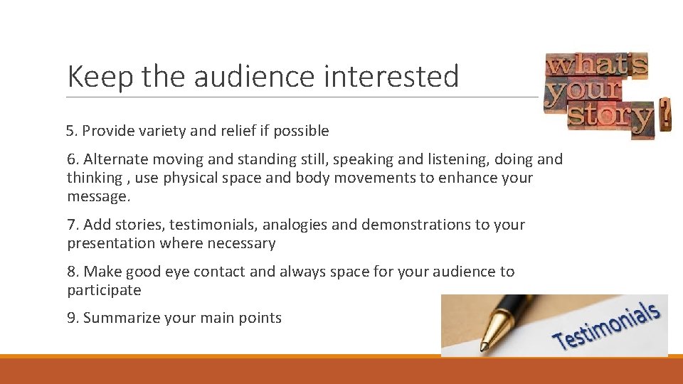 Keep the audience interested 5. Provide variety and relief if possible 6. Alternate moving