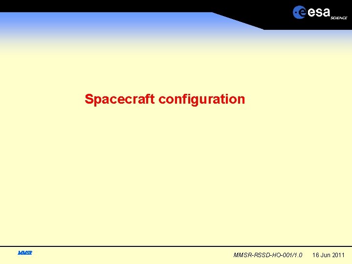 Spacecraft configuration MMSR-RSSD-HO-001/1. 0 16 Jun 2011 