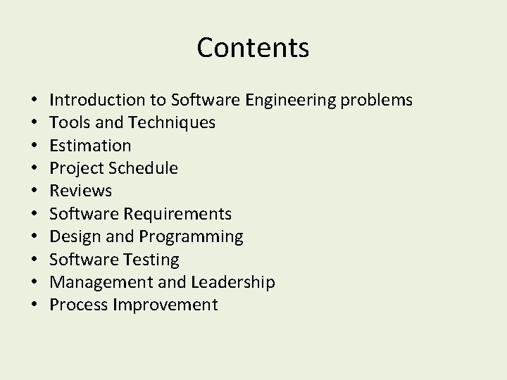 Contents • • • Introduction to Software Engineering problems Tools and Techniques Estimation Project