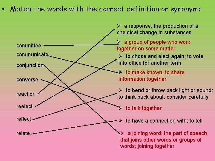  • Match the words with the correct definition or synonym: Ø a response;