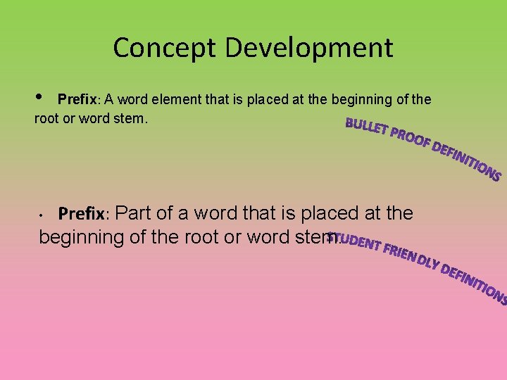 Concept Development • Prefix: A word element that is placed at the beginning of